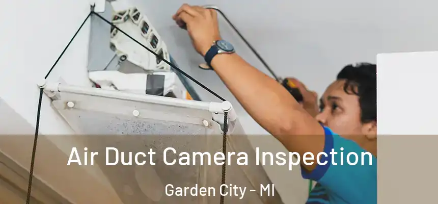  Air Duct Camera Inspection Garden City - MI
