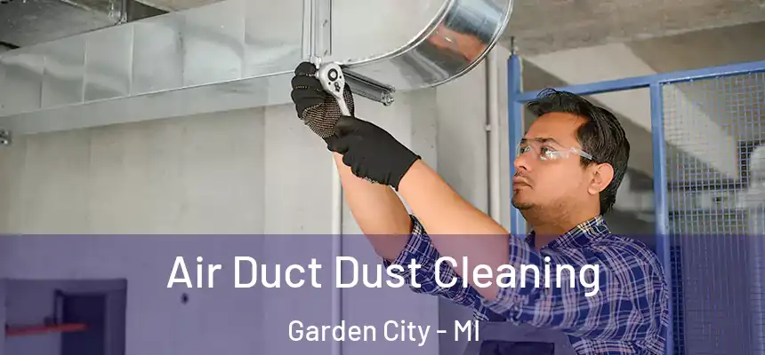  Air Duct Dust Cleaning Garden City - MI