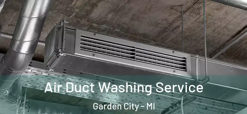 Air Duct Washing Service Garden City - MI