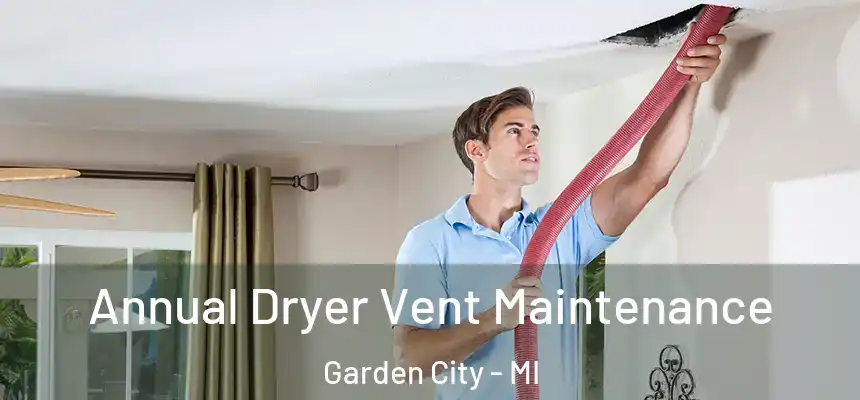  Annual Dryer Vent Maintenance Garden City - MI