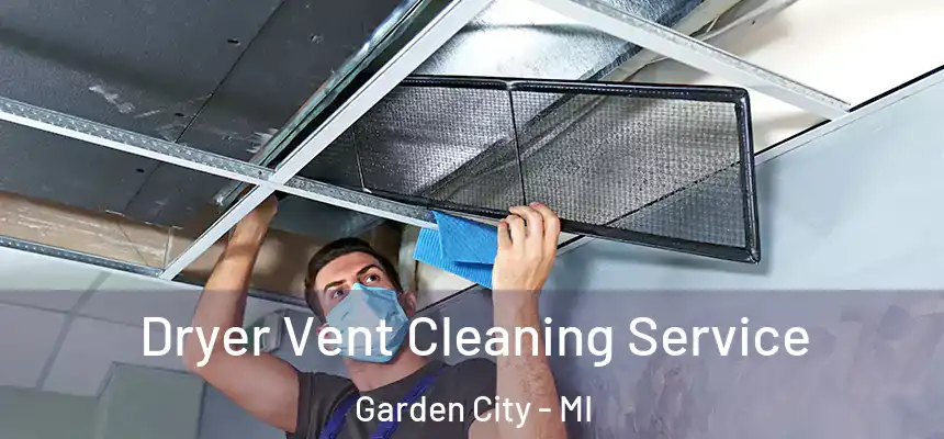 Dryer Vent Cleaning Service Garden City - MI