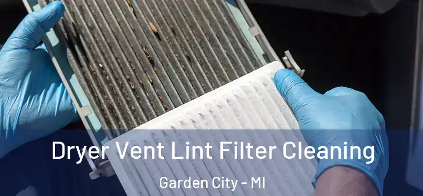 Dryer Vent Lint Filter Cleaning Garden City - MI