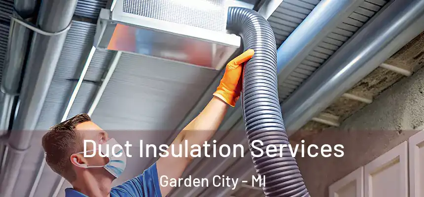  Duct Insulation Services Garden City - MI