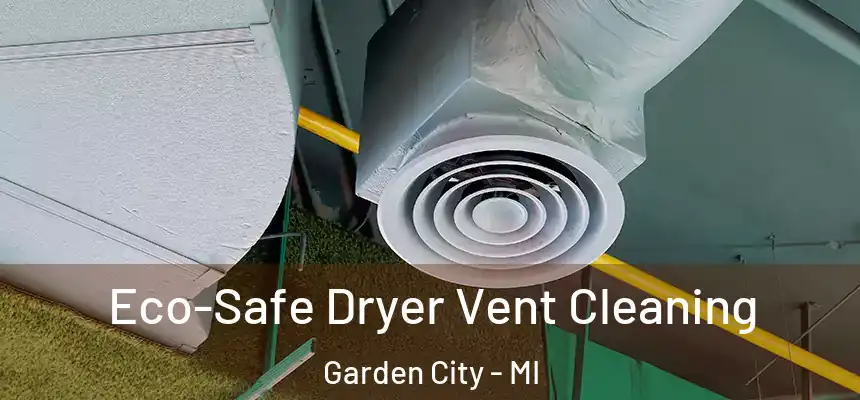  Eco-Safe Dryer Vent Cleaning Garden City - MI