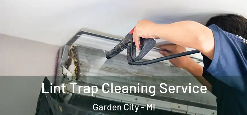 Lint Trap Cleaning Service Garden City - MI