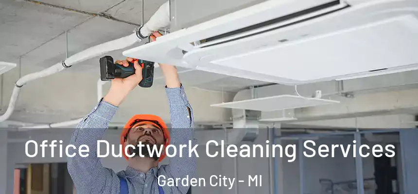 Office Ductwork Cleaning Services Garden City - MI