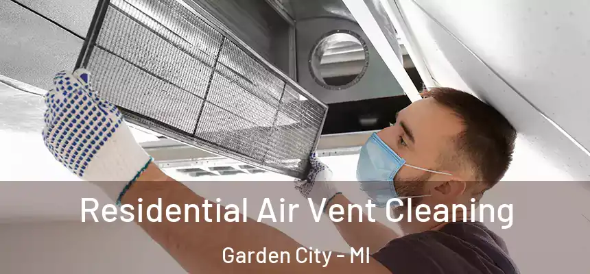 Residential Air Vent Cleaning Garden City - MI