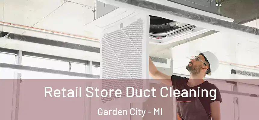  Retail Store Duct Cleaning Garden City - MI