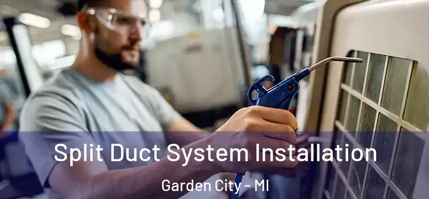  Split Duct System Installation Garden City - MI