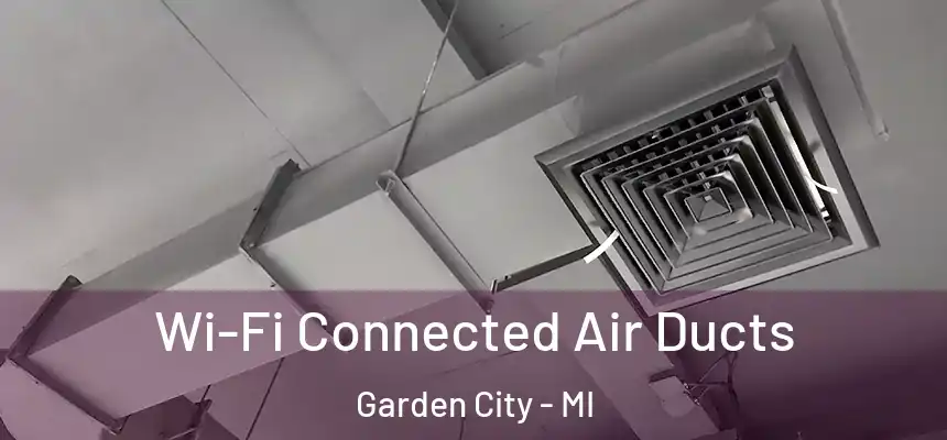  Wi-Fi Connected Air Ducts Garden City - MI